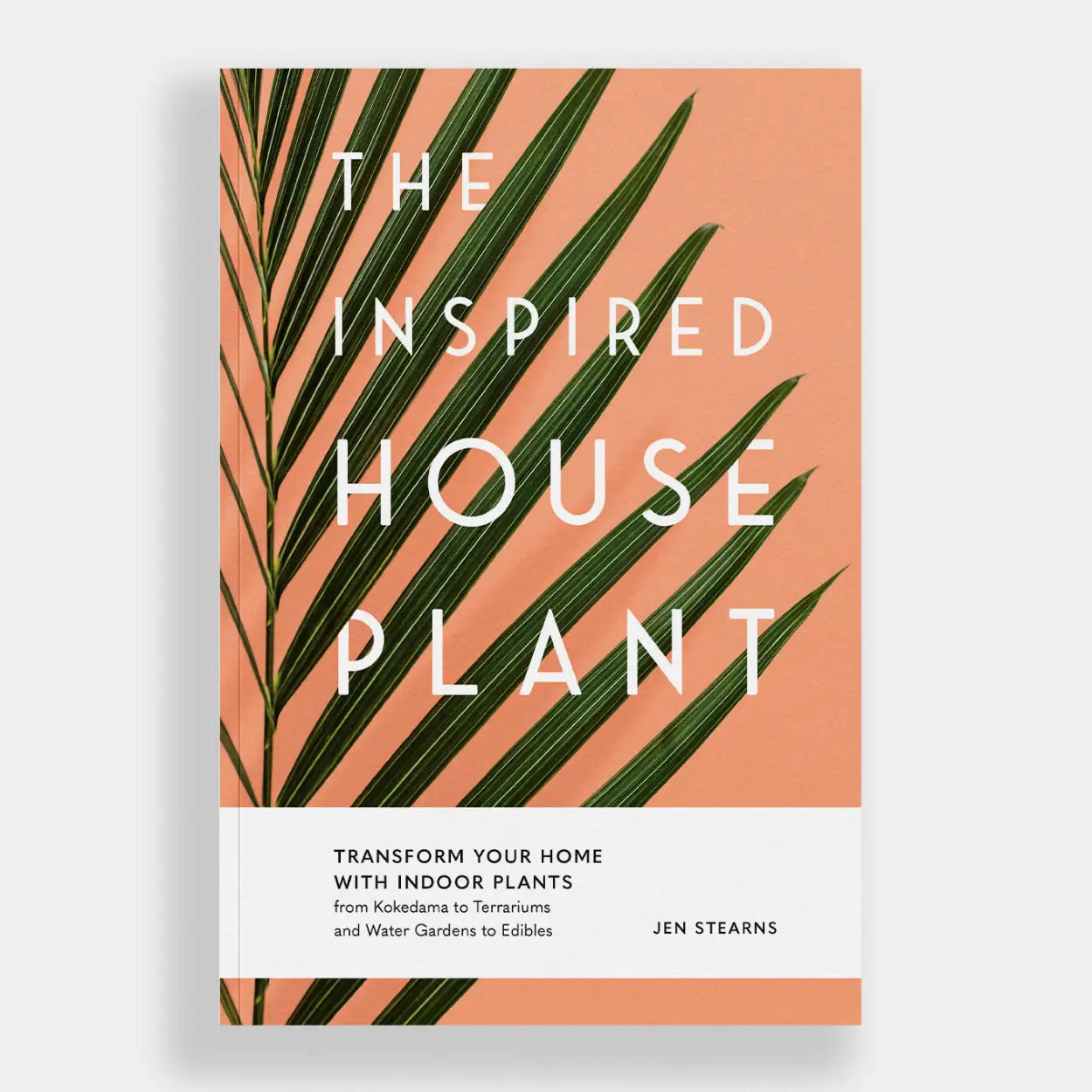The Inspired Houseplant: Transform Your Home with Plants